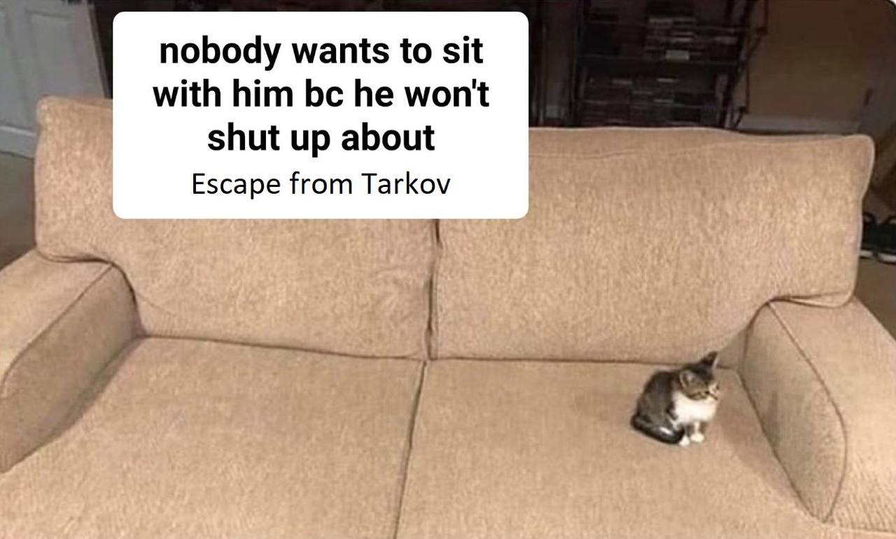 Никто не хочет сидеть с ним рядом, потому что он постоянно не затыкается про Escape from Tarkov
